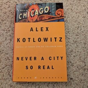 🌃Never a City So Real by Alex Kotlowitz
